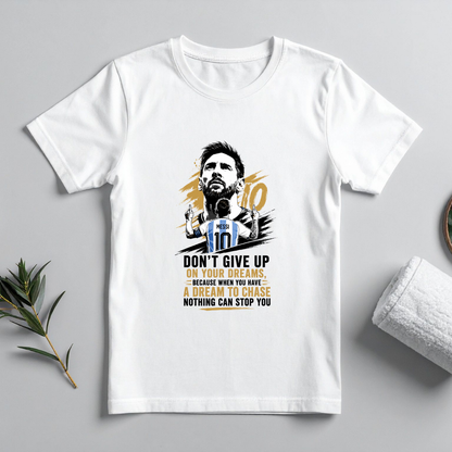 MESSI- DON'T GIVE UP ON YOUR DREAMS