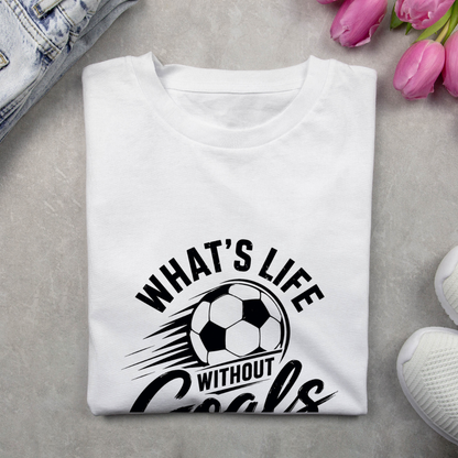 WHAT'S LIFE WITHOUT GOALS