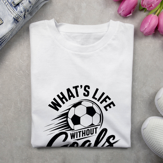 WHAT'S LIFE WITHOUT GOALS