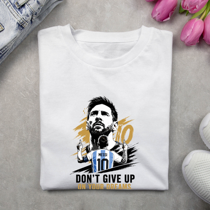 MESSI- DON'T GIVE UP ON YOUR DREAMS