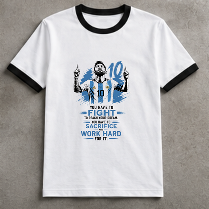 MESSI- YOU HAVE TO FIGHT TO REACH YOUR DREAM