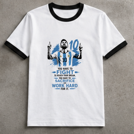 MESSI- YOU HAVE TO FIGHT TO REACH YOUR DREAM