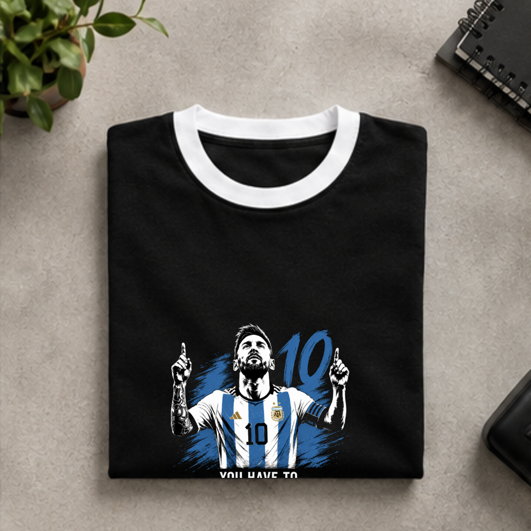 MESSI- YOU HAVE TO FIGHT TO REACH YOUR DREAM