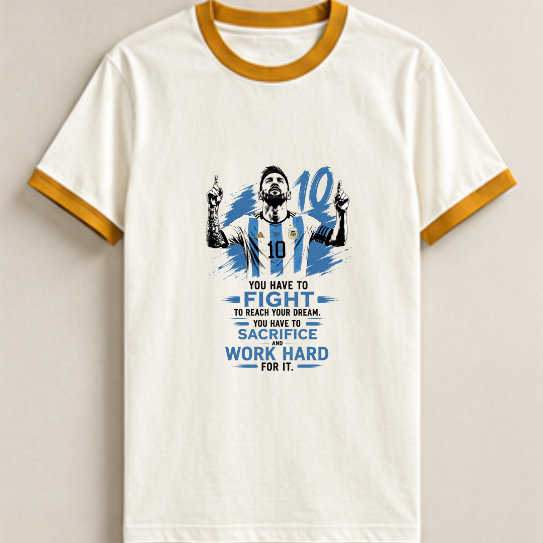 MESSI- YOU HAVE TO FIGHT TO REACH YOUR DREAM