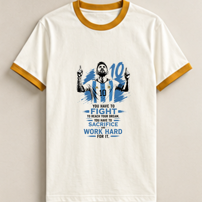 MESSI- YOU HAVE TO FIGHT TO REACH YOUR DREAM