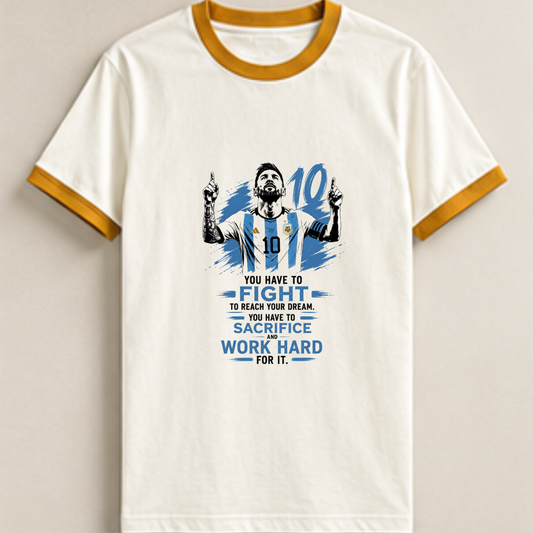 MESSI- YOU HAVE TO FIGHT TO REACH YOUR DREAM