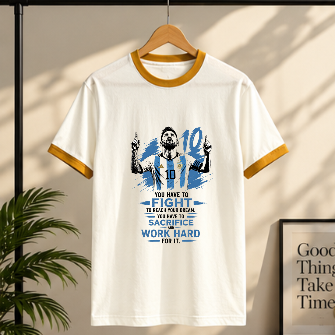 MESSI- YOU HAVE TO FIGHT TO REACH YOUR DREAM