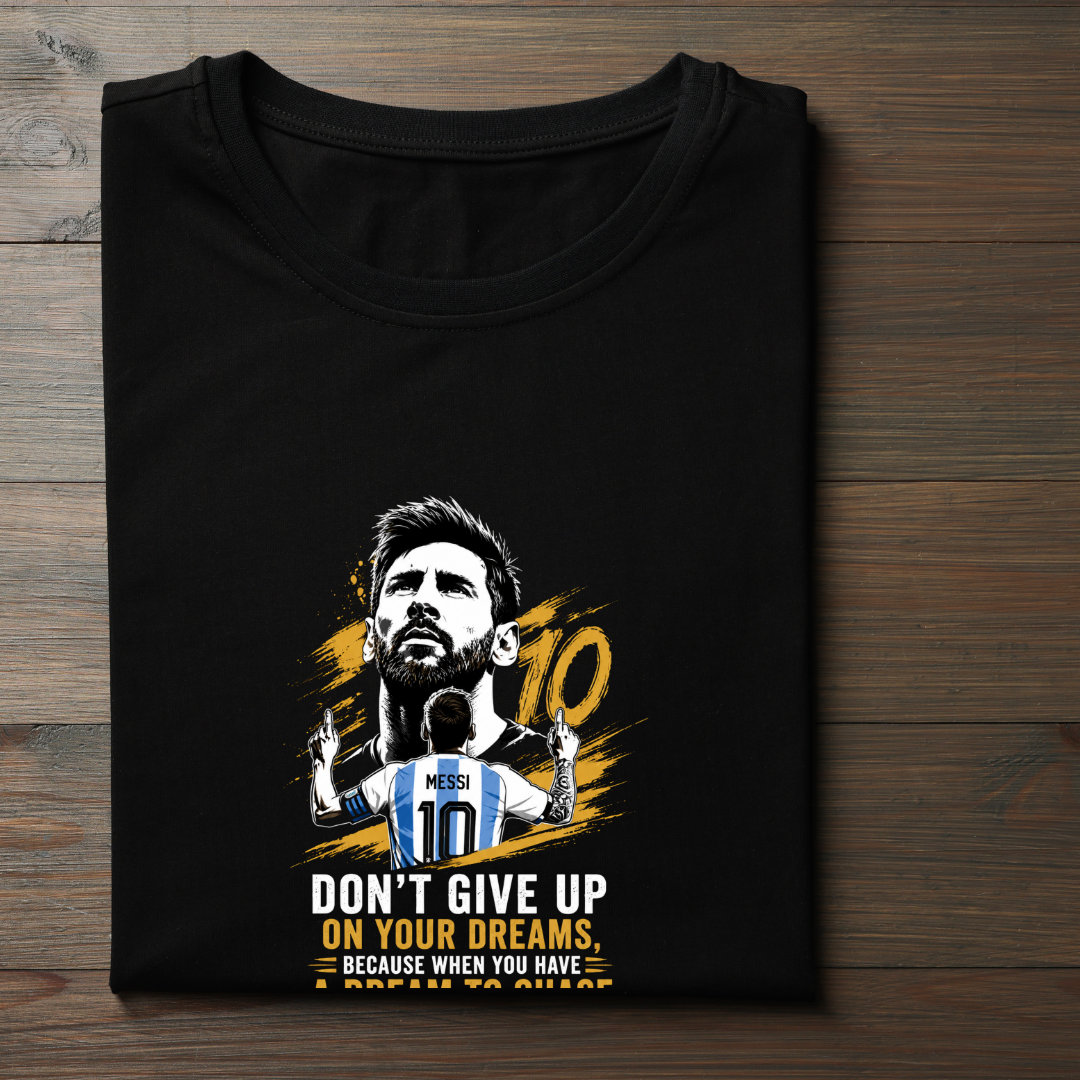 MESSI- DON'T GIVE UP ON YOUR DREAMS