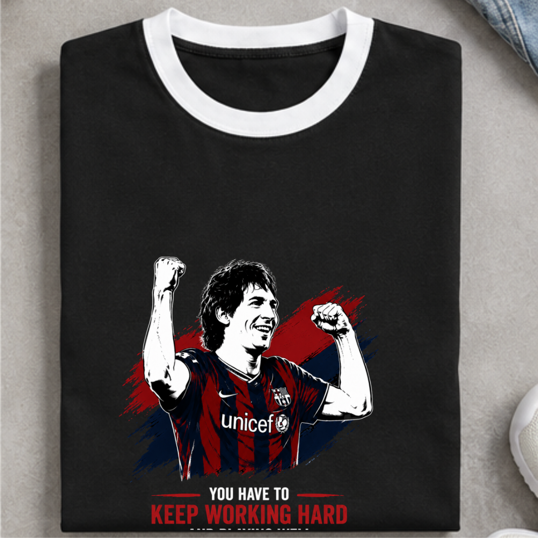 MESSI- YOU HAVE TO KEEP WORKING HARD AND PLAYING WELL