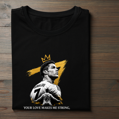 CR7- YOUR LOVE MAKES ME STRONG, YOUR HATE MAKES ME UNSTOPPABLE.