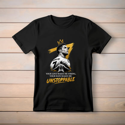 CR7- YOUR LOVE MAKES ME STRONG, YOUR HATE MAKES ME UNSTOPPABLE.