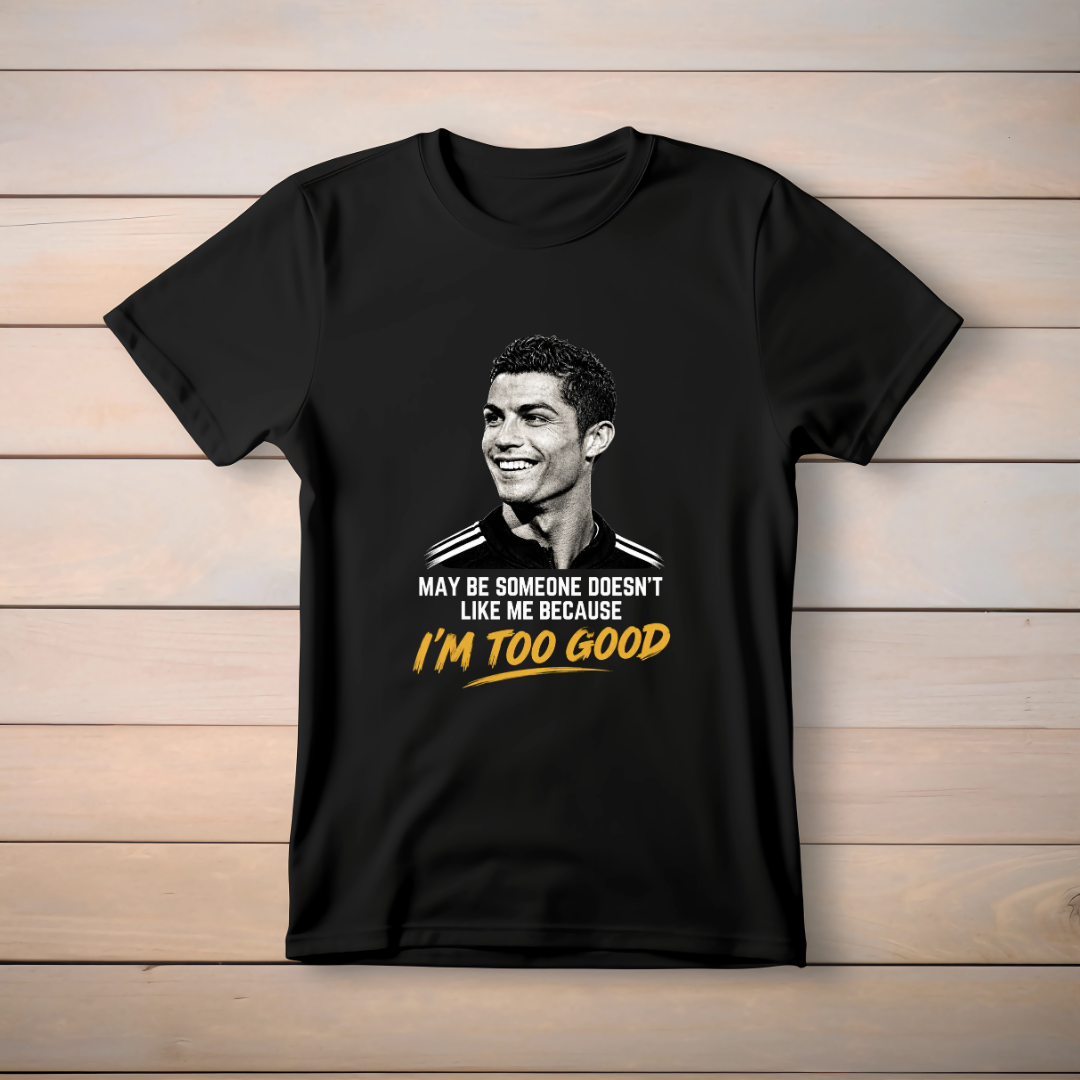CR7- MAY BE SOME ONE DOESN'T LIKE ME BECAUSE I'M TOO GOOD