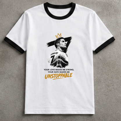 CR7- YOUR LOVE MAKES ME STRONG, YOUR HATE MAKES ME UNSTOPPABLE.