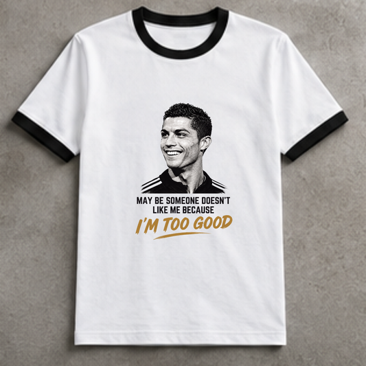 CR7- MAY BE SOME ONE DOESN'T LIKE ME BECAUSE I'M TOO GOOD